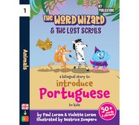 The Word Wizard & The Lost Scrolls - Animals: Bilingual Children’s Book, English-Portuguese Storybook for Kids, Learn 50+ Portuguese words in this fun ... for ages 2-8. Portuguese language learning