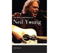 The Words and Music of Neil Young, The Praeger Singer-songwriter Collection Ken Bielen (Auteur)