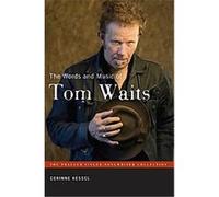The Words and Music of Tom Waits, The Praeger Singer-songwriter Collection Corinne Kessel (Auteur)