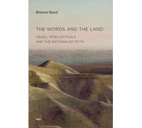 The Words and the Land: Israeli Intellectuals and the Nationalist Myth