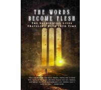 The Words Become Flesh: Traveling Back Into Time - The Self-fulfilling Prophecies