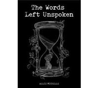 The Words Left Unspoken by Allie Michelle Allie Michelle (Auteur)