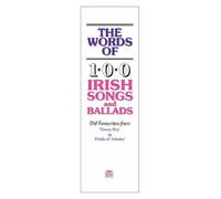 The Words Of 100 Irish Songs And Ballads