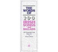 The Words Of 100 Irish Songs And Ballads