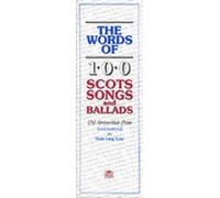 The Words Of 100 Scottish Songs And Ballads