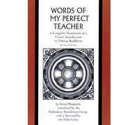 The Words of My Perfect Teacher: A Complete Translation of a Classic Introduction to Tibetan Buddhism
