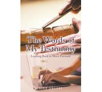The Words of My Testimony: Looking Back to Move Forward
