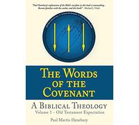 The Words of the Covenant - A Biblical Theology: Volume 1 - Old Testament Expectation