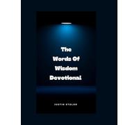 The Words Of Wisdom Devotional: 31 Days Of Practical Guidance From Proverbs For Daily Living