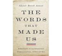 The Words That Made Us by Akhil Amar Hardcover Book Akhil Amar (Auteur)