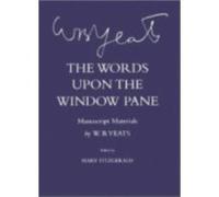 The Words Upon the Windowpane by W. B. Yeats W. B. Yeats (Auteur)
