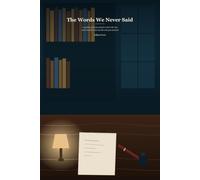 The Words We Never Said: A Guided Grief Journal for Healing When the Last Conversation Was a Fight - Gentle Prompts and Unsent Letters for Grief, Guilt, and Regret After Losing a Parent or Loved One