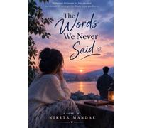 The Words We Never Said: A Heart-Touching Story of Love, Loss, Forgiveness, and Finding Yourself