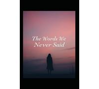 The Words We Never Said: Silence Changes Everything
