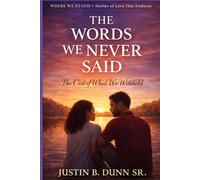 The Words We Never Said: The Cost Of What We Withheld