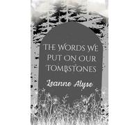 The Words We Put on Our Tombstones - Leanne Alyse - Leanne Alyse - ebook (ePub) - Livre