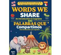 The Words We Share: Palabras Que Compartimos: An introduction to cognates / Una introducción a los cognados