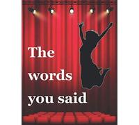 The Words You Said: Musical Theater For Teens, Writing Book Journal For Stories, Theater Gift For Woman, Novelty Gifts For Aspiring Acting
