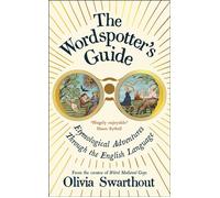 The Wordspotter's Guide Etymological Adventures Through the English Language - Olivia Swarthout - Profile Books - ebook (ePub) - Livre
