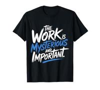 The Work is Mysterious and Important Bureau des employés |- T-Shirt