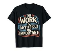 The Work is Mysterious and Important Bureau des employés - T-Shirt