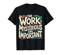 The Work is Mysterious and Important Bureau des employés - T-Shirt