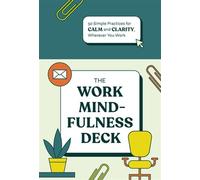 The Work Mindfulness Deck 50 Simple Practices for Calm and Clarity, Wherever You Work - Rohan Gunatillake - Chronicle Books LLC - ebook (ePub) - Livre
