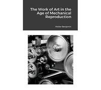 The Work of Art in the Age of Mechanical Reproduction