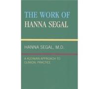 The Work of Hanna Segal by Hanna Segal Hanna Segal (Auteur)