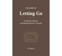 The Work of Letting Go: On Identity, Release, and Making Room for Yourself