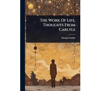 The Work Of Life, Thoughts From Carlyle
