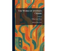 The Work of Stephen Crane: Edited by Wilson Follett