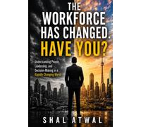 The Work Place Has Changed. Have You ?: How Great Leaders Adapt, Inspire, and Win in a New World of Work