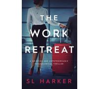 The Work Retreat: A gripping and unputdownable psychological thriller