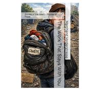 The Work That Stays With You: Stories of the Heart - Stories of Hope