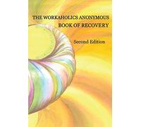 Workaholics Anonymous Book of Recovery Workaholics Anonymous World Service Organization (Auteur)