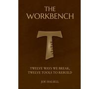 The Workbench: Twelve ways we break, Twelve tools to rebuild