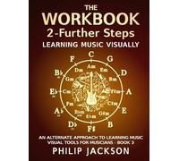 The Workbook: visual tools for musicians: Volume 2 - Further Steps