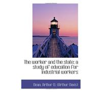 The Worker And The State; A Study Of Education For Industrial Workers