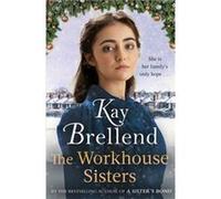 The Workhouse Sisters - Kay Brellend - Little Brown Book Group - Livre en Anglais - Paperback Kay BrellendKay Brellend (Auteur)