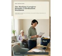 The Working Caregiver Workday Coordination Workbook: Guided pages for mapping care commitments, communication windows, backup plans, and workday follow-through
