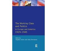 The Working Class And Politics In Europe And America 1929-1945