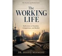 The Working Life: Reflections on Vocation, Competence, and Burden
