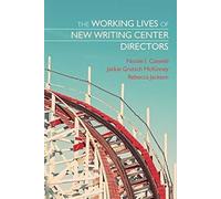 The Working Lives Of New Writing Center Directors