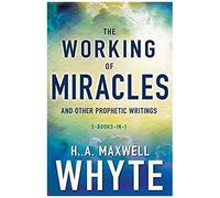 The Working Of Miracles And Other Prophetic Writings