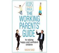 The Working Parents' Guide To Raising Happy and Confident Children (Kids Don't Come with a Manual series) - [Version Originale] Inconnu (Auteur)