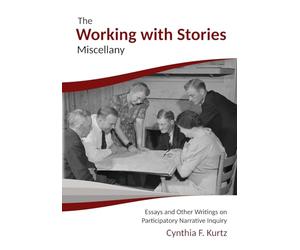 The Working with Stories Miscellany: Essays and Other Writings on Participatory Narrative Inquiry
