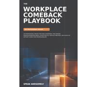 The Workplace Comeback Playbook: 256 Professional Replies for Rude Coworkers, Toxic Bosses, Passive-Aggressive Emails, Office Politics, Difficult ... Saying No Without Losing Your Professionalism