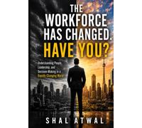 The WorkPlace Has Changed. Have You ?: How Great Leaders Adapt, Inspire, and Win in a New World of Work