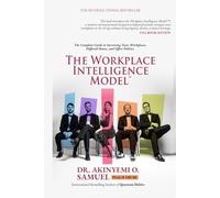 THE WORKPLACE INTELLIGENCE MODEL™: The Complete Guide to Surviving Toxic Workplaces, Difficult Bosses, and Office Politics